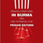 REPORT LAUNCH: ‘Prison Conditions in Burma and the Potential for Prison Reform’ (2016)
